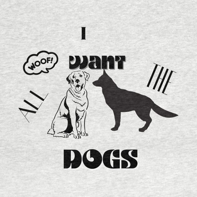 i want all the dogs t shirt by gorgeous wall art